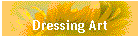 Dressing Art