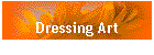 Dressing Art